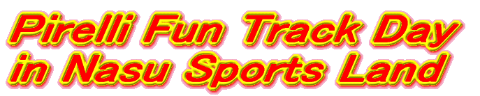 Pirelli Fun Track Day in Nasu Sports Land 